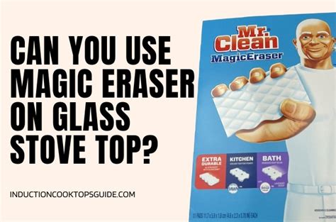 Can You Use Magic Eraser on Glass Stove Top? And Why Do Cats Always Sit on the Cleanest Spot?