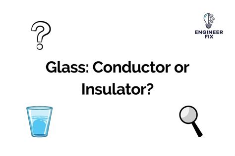 Is Glass a Conductor or Insulator: A Journey Through the Transparent and the Tangible